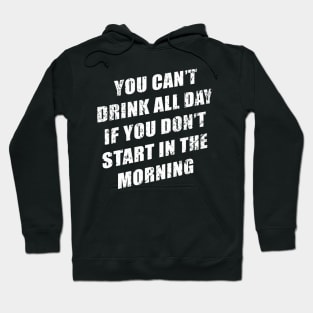 You Cant Drink All Day Without Sting In The Morning Hoodie